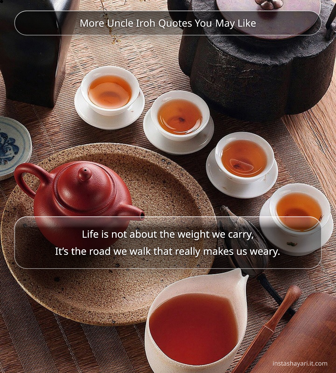 More Uncle Iroh Quotes You May Like