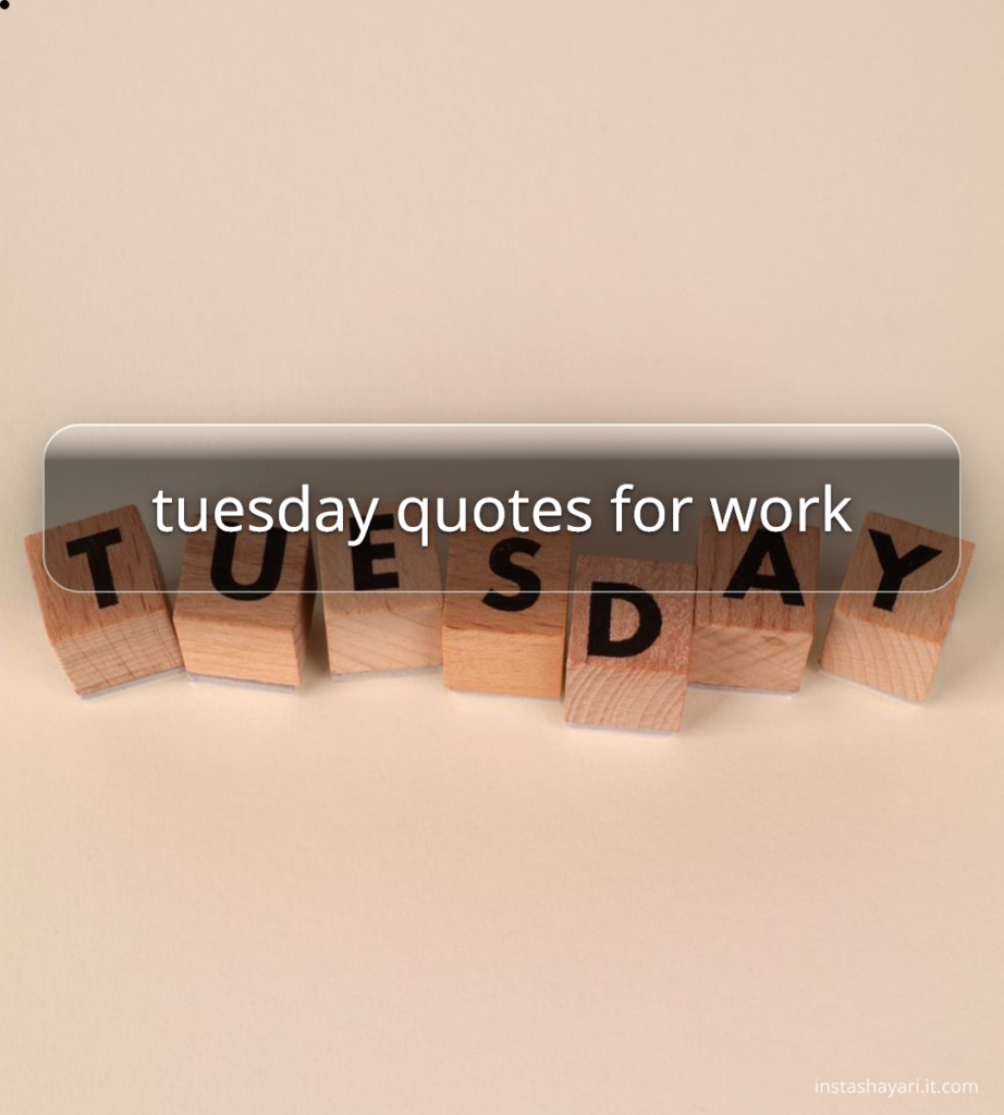 tuesday quotes for work